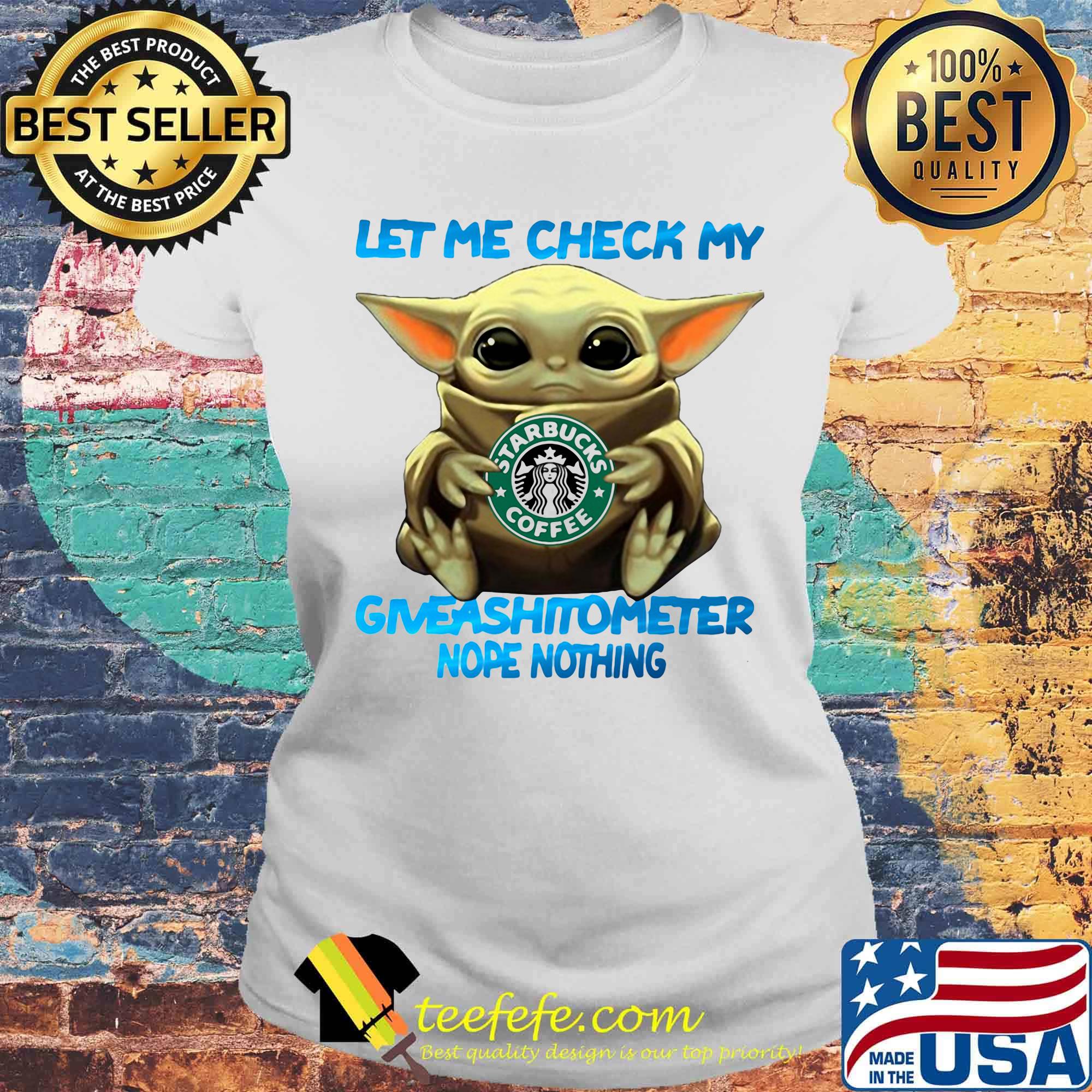 Baby yoda hug starbucks coffee let me check my giveashitometer nope nothing s Laides tee Baby yoda hug starbucks coffee let me check my giveashitometer nope nothing s Laides tee