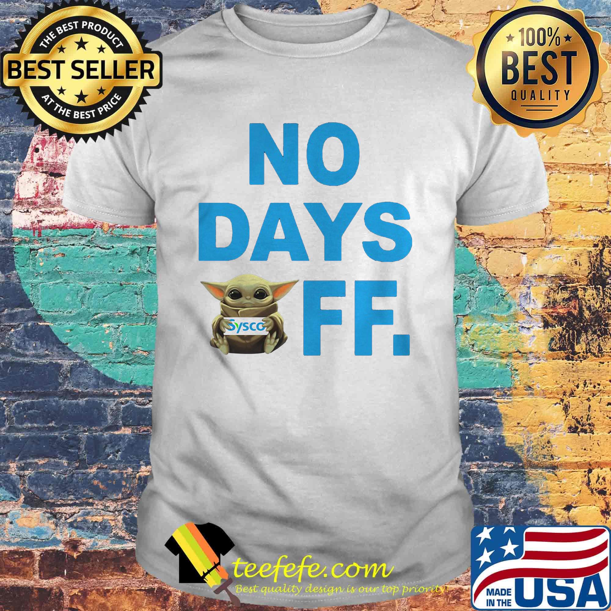 Baby yoda hug sysco no day off shirt