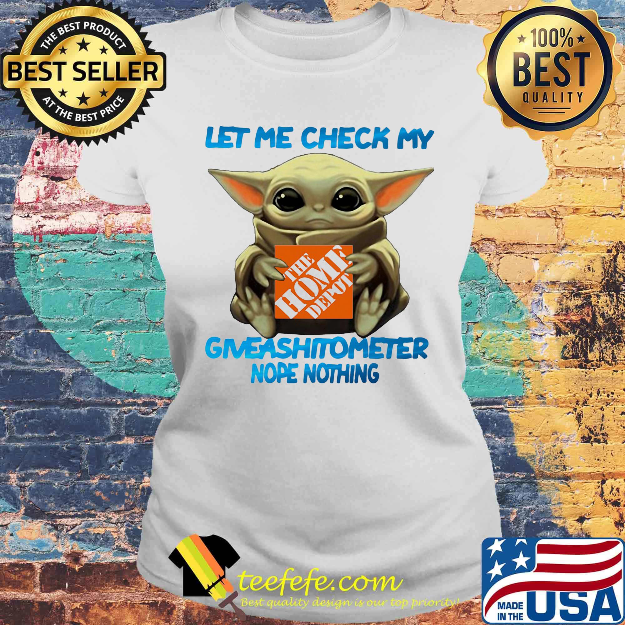 Baby yoda hug the home depot let me check my giveashitometer nope nothing s Laides tee Baby yoda hug the home depot let me check my giveashitometer nope nothing s Laides tee
