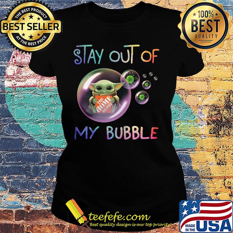 Baby yoda hug the home depot stay out of my bubble covid-19 s Ladies tee Baby yoda hug the home depot stay out of my bubble covid-19 s Ladies tee