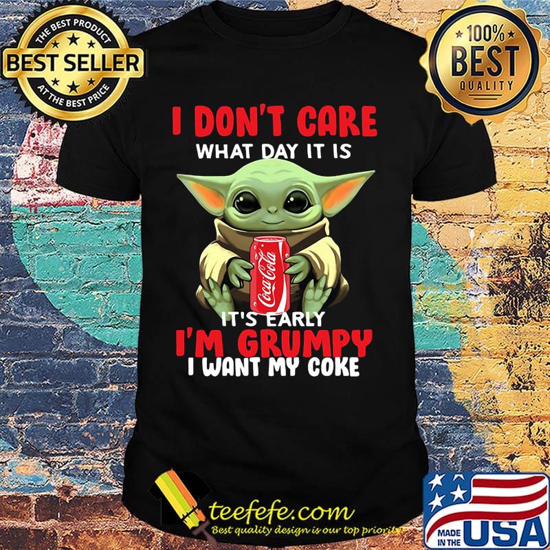 Baby yoda i don't care what day it is i'm grumpy i want coke shirt