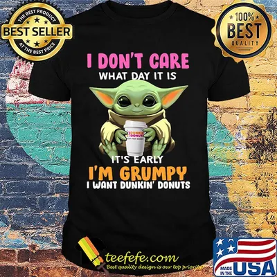 Baby yoda i don't care what day it is i'm grumpy i want dunkin donuts logo shirt