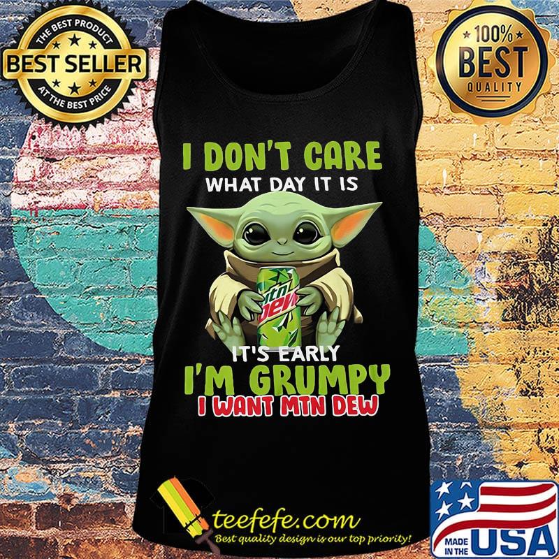 Baby yoda i don't care what day it is i'm grumpy i want mtn dew s Tank top Baby yoda i don't care what day it is i'm grumpy i want mtn dew s Tank top