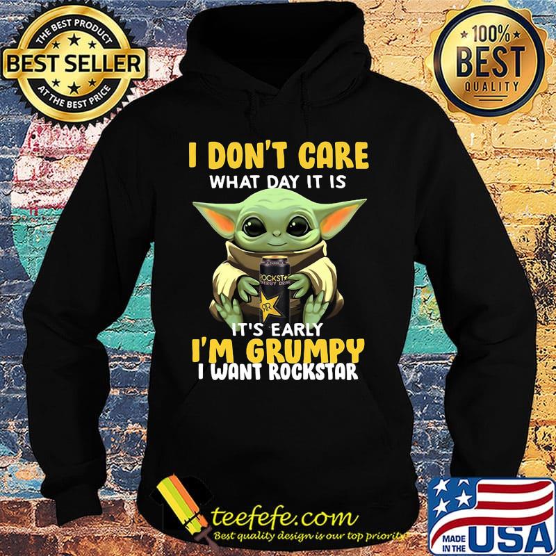 Baby yoda i don't care what day it is i'm grumpy i want rockstar s Hoodie Baby yoda i don't care what day it is i'm grumpy i want rockstar s Hoodie