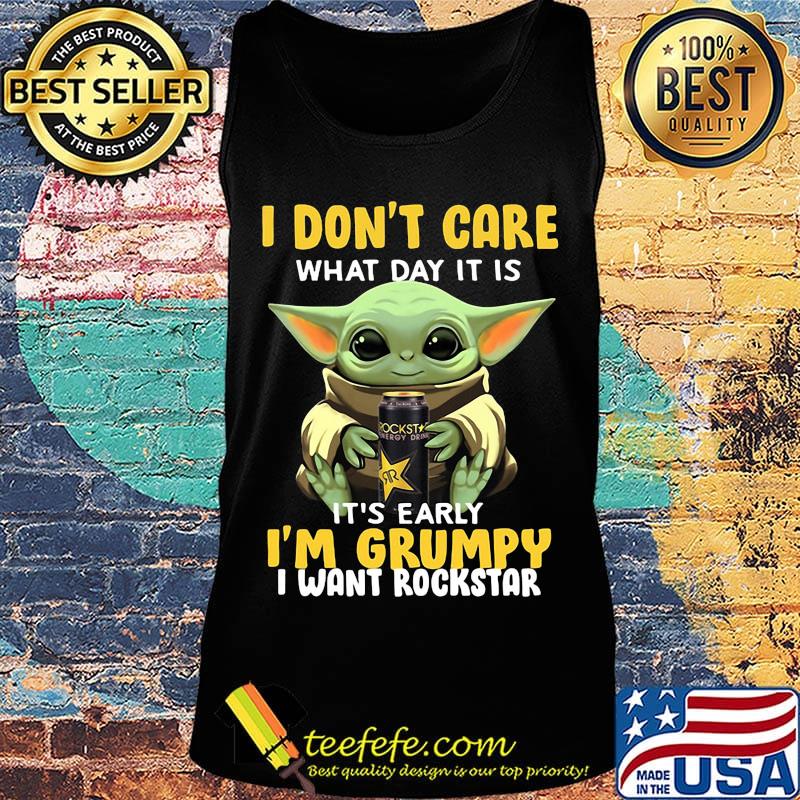 Baby yoda i don't care what day it is i'm grumpy i want rockstar s Tank top Baby yoda i don't care what day it is i'm grumpy i want rockstar s Tank top