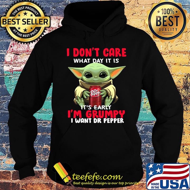 Baby yoda i don't care what day it is it's early i'm grumpy i want dr peper s Hoodie Baby yoda i don't care what day it is it's early i'm grumpy i want dr peper s Hoodie