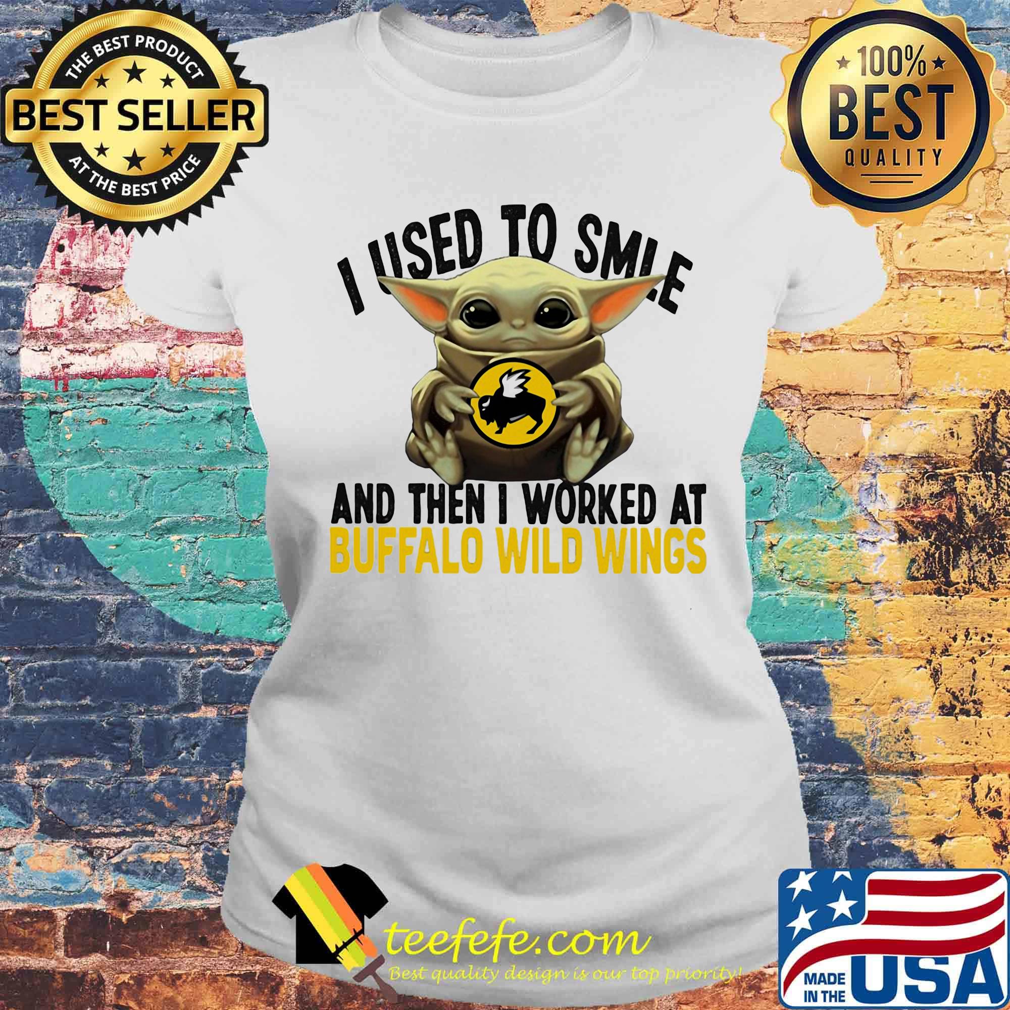 Baby yoda i used to smile and then i worked at buffalo wild wings s Laides tee Baby yoda i used to smile and then i worked at buffalo wild wings s Laides tee