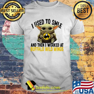 Baby yoda i used to smile and then i worked at buffalo wild wings shirt