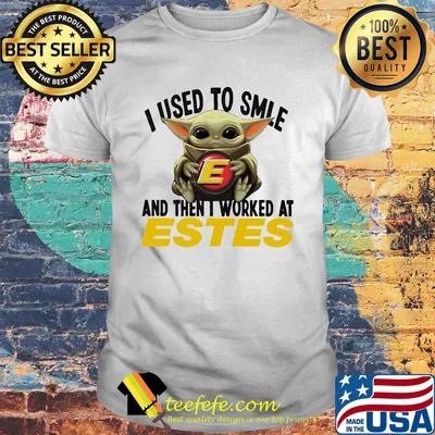 Baby yoda i used to smile and then i worked at estes shirt