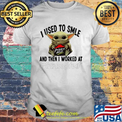 Baby yoda i used to smile and then i worked at pizza hut shirt