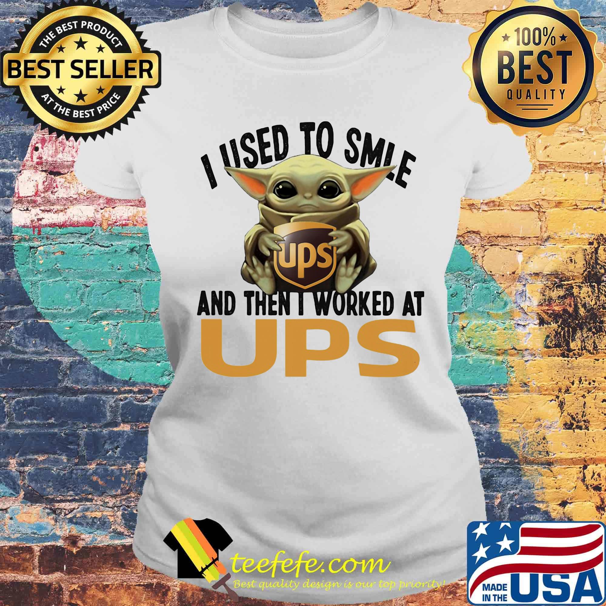 Baby yoda i used to smile and then i worked at ups s Laides tee Baby yoda i used to smile and then i worked at ups s Laides tee