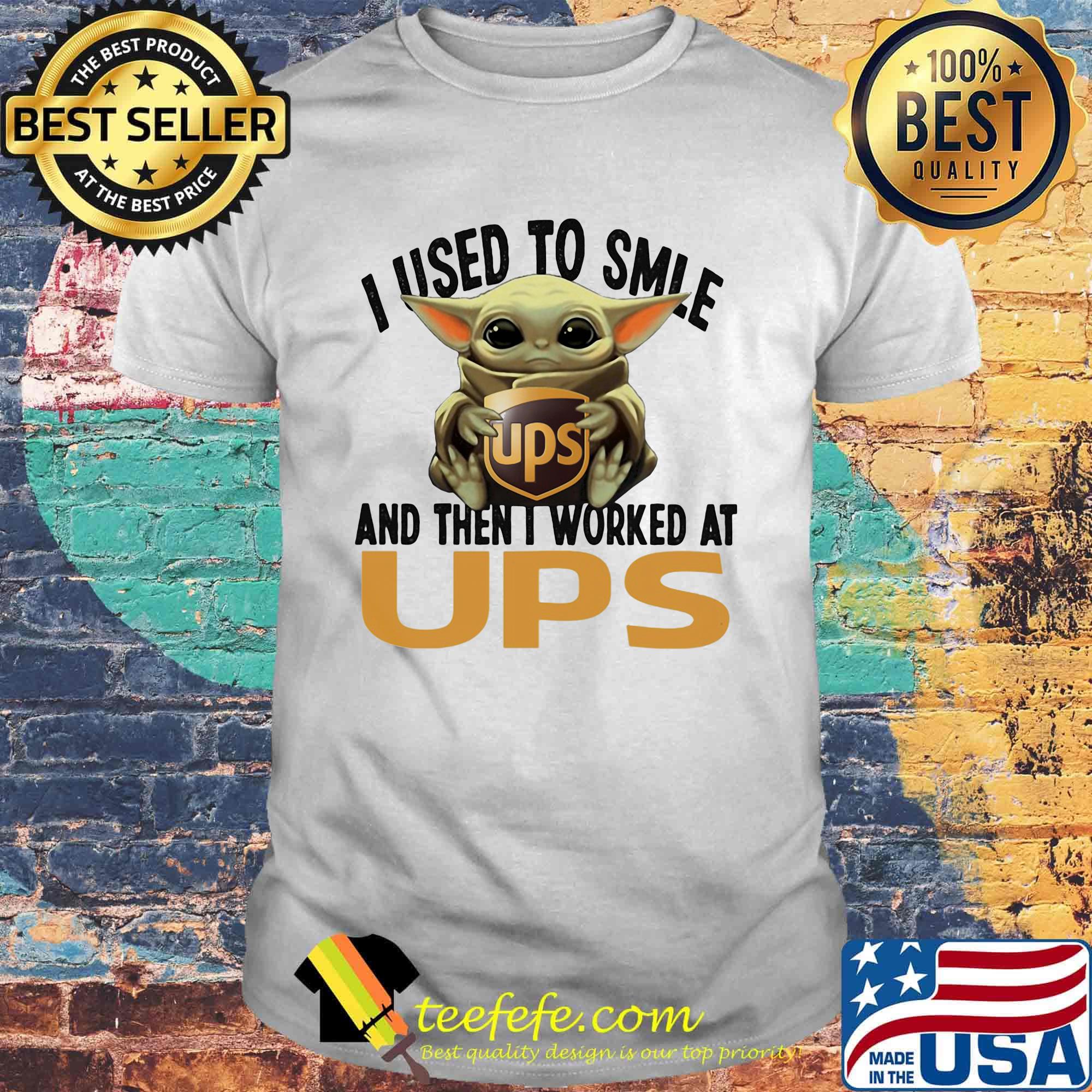 Baby yoda i used to smile and then i worked at ups shirt Baby yoda i used to smile and then i worked at ups shirt