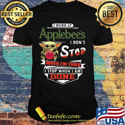 Baby yoda i work at applebee's transportation i don't stop when i'm tired i stop when i am done shirt