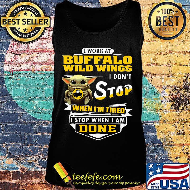 Baby yoda i work at buffalo wild wings i don't stop when i'm tired i stop when i am done s Tank top Baby yoda i work at buffalo wild wings i don't stop when i'm tired i stop when i am done s Tank top