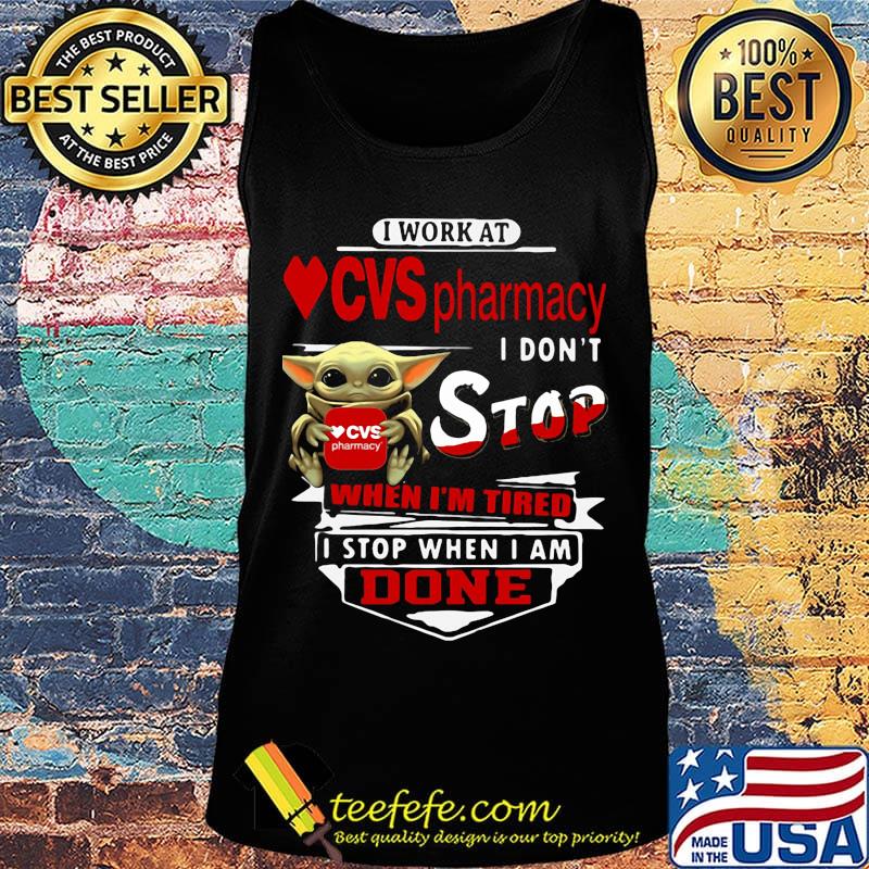 Baby yoda i work at cvs pharmacy transportation i don't stop when i'm tired i stop when i am done s Tank top Baby yoda i work at cvs pharmacy transportation i don't stop when i'm tired i stop when i am done s Tank top