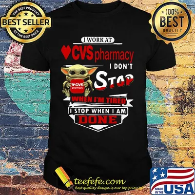Baby yoda i work at cvs pharmacy transportation i don't stop when i'm tired i stop when i am done shirt