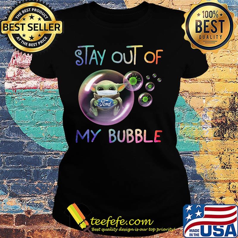 Baby yoda mask hug ford stay out of my bubble covid-19 s Ladies tee Baby yoda mask hug ford stay out of my bubble covid-19 s Ladies tee