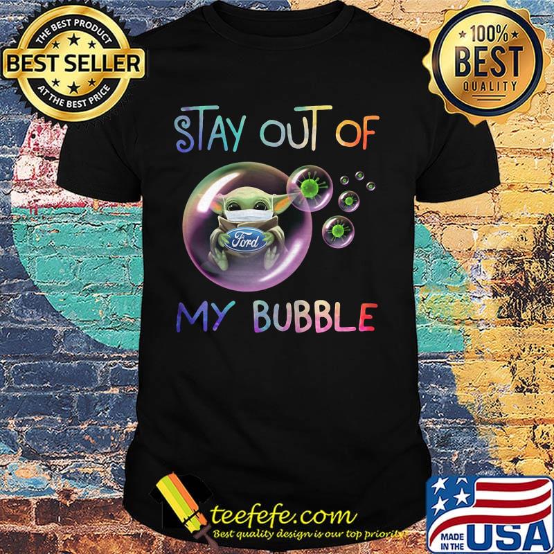 Baby yoda mask hug ford stay out of my bubble covid-19 shirt Baby yoda mask hug ford stay out of my bubble covid-19 shirt