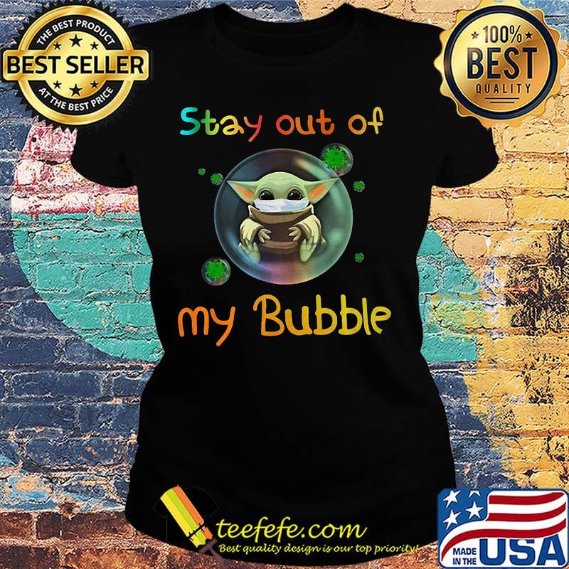 Baby yoda mask stay out of my bubble covid-19 s Ladies tee Baby yoda mask stay out of my bubble covid-19 s Ladies tee