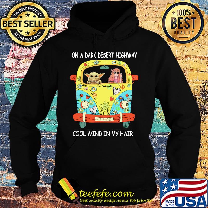 Baby yoda riding bus on a dark desert highway cool wind in my hair s Hoodie Baby yoda riding bus on a dark desert highway cool wind in my hair s Hoodie