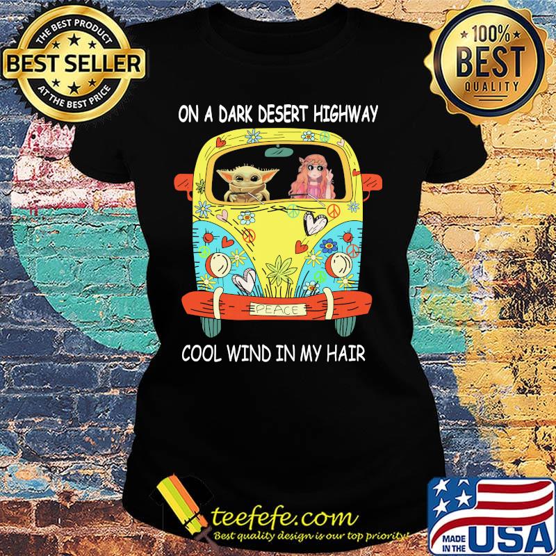 Baby yoda riding bus on a dark desert highway cool wind in my hair s Ladies tee Baby yoda riding bus on a dark desert highway cool wind in my hair s Ladies tee