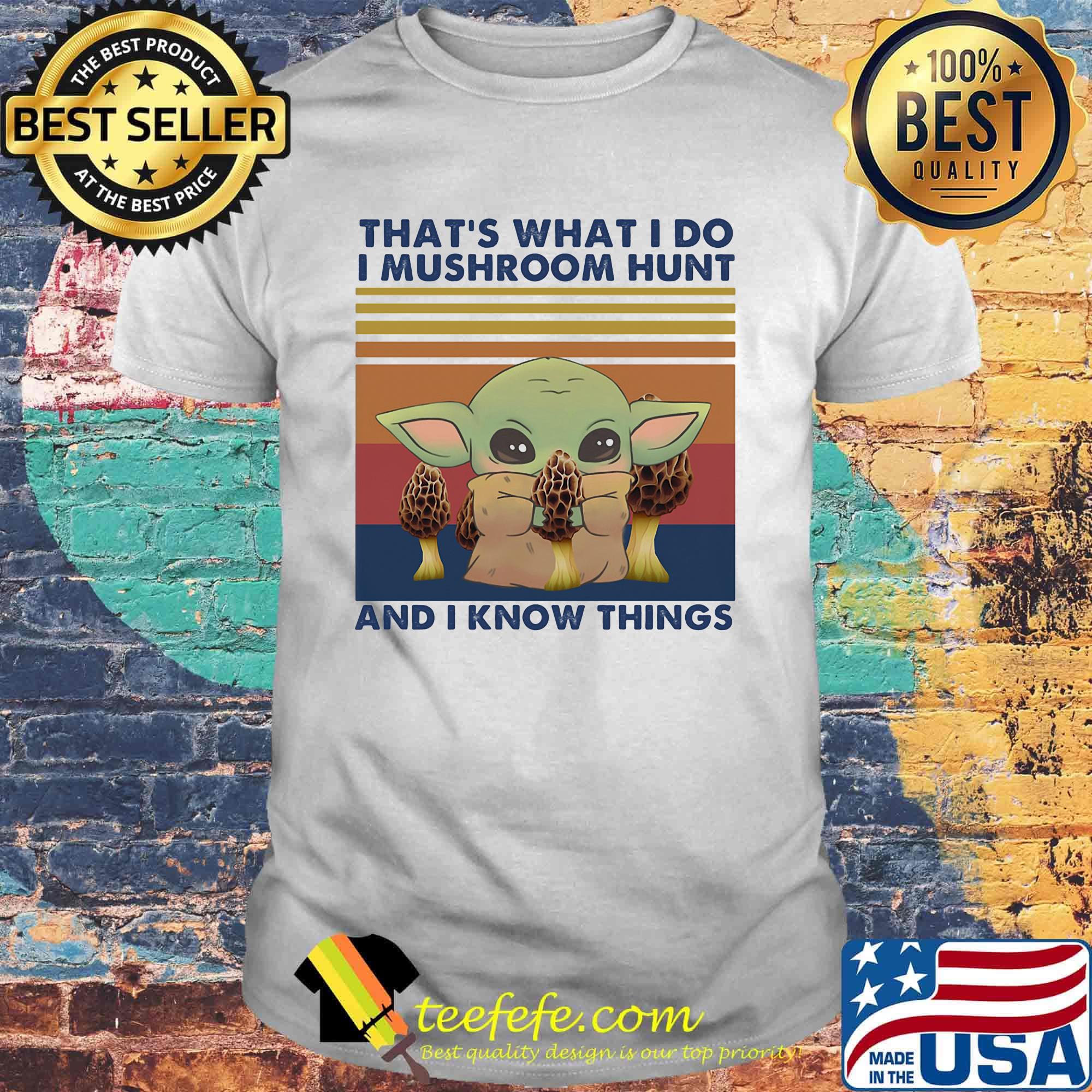 Baby yoda that's what i do i mushroom hunt and i know things vintage retro shirt