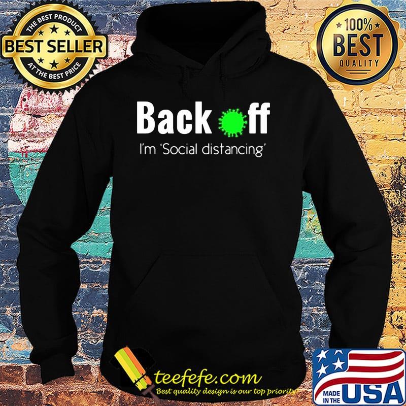 Back off virus corona I'm social distancing s Hoodie Back off virus corona I'm social distancing s Hoodie