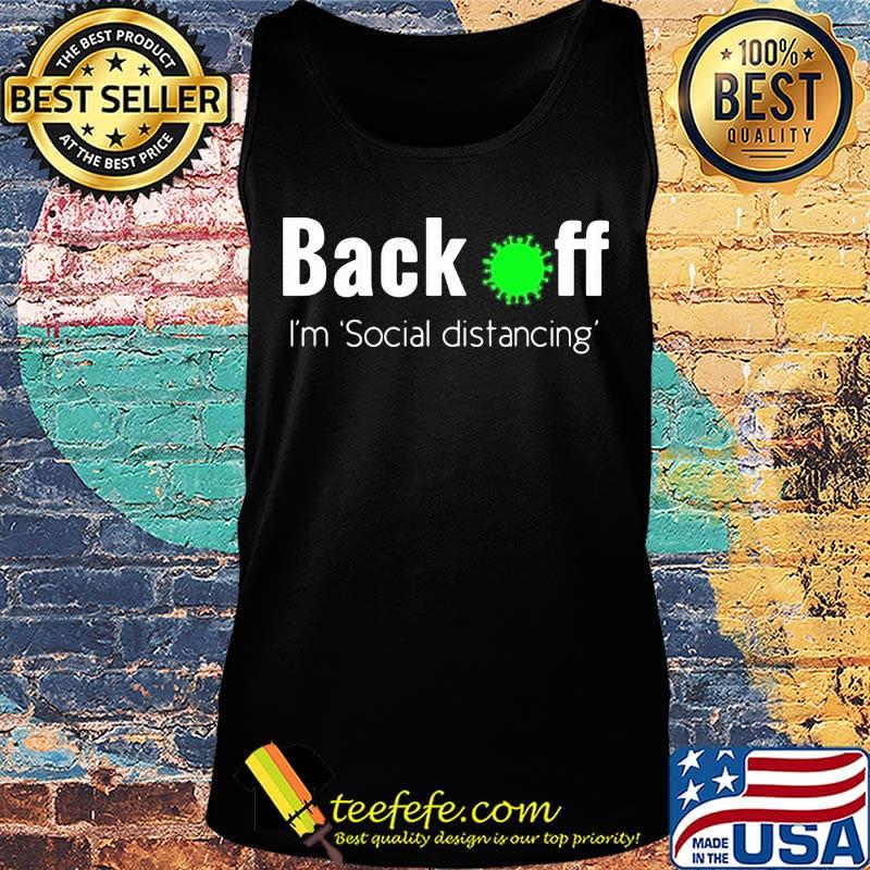 Back off virus corona I'm social distancing s Tank top Back off virus corona I'm social distancing s Tank top