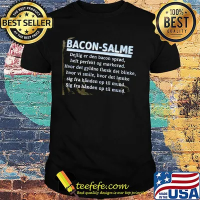 Bacon Salme Dejlig Er Dan Bacon Spread Help Perfekt Og Morkerod shirt