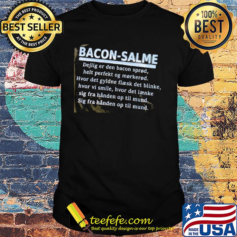 Bacon Salme Dejlig Er Dan Bacon Spread Help Perfekt Og Morkerod shirt Bacon Salme Dejlig Er Dan Bacon Spread Help Perfekt Og Morkerod shirt