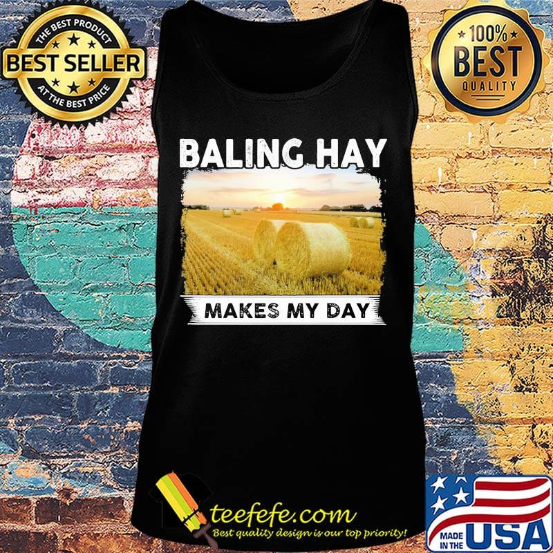 Baling hay makes my day s Tank top Baling hay makes my day s Tank top