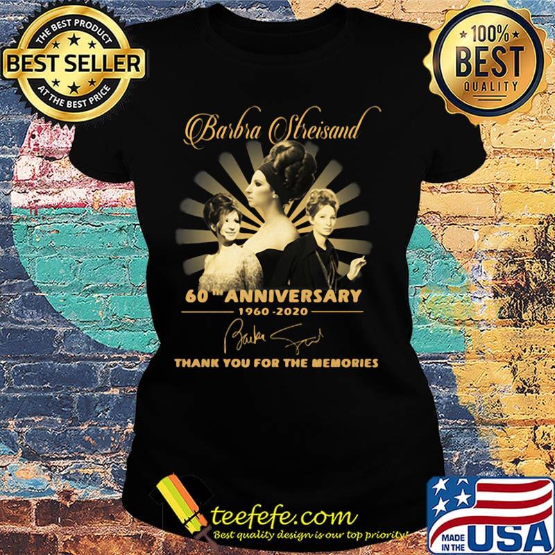 Barbra Streisand 60Th anniversary 1960-2020 Signatures Thank you for the memories s Ladies tee Barbra Streisand 60Th anniversary 1960-2020 Signatures Thank you for the memories s Ladies tee