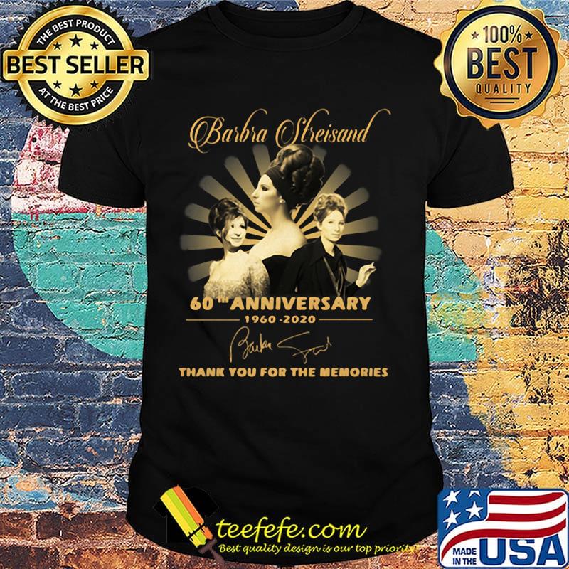 Barbra Streisand 60Th anniversary 1960-2020 Signatures Thank you for the memories shirt Barbra Streisand 60Th anniversary 1960-2020 Signatures Thank you for the memories shirt