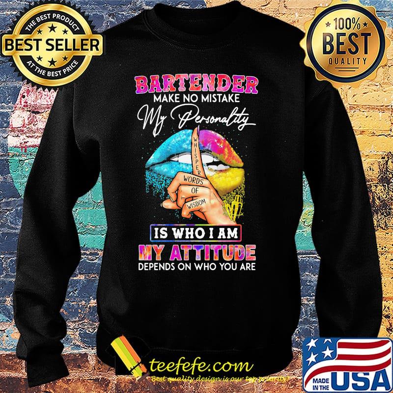 Bartender make no mistake my personality is who I am my attitude depends on who you are s Sweater Bartender make no mistake my personality is who I am my attitude depends on who you are s Sweater