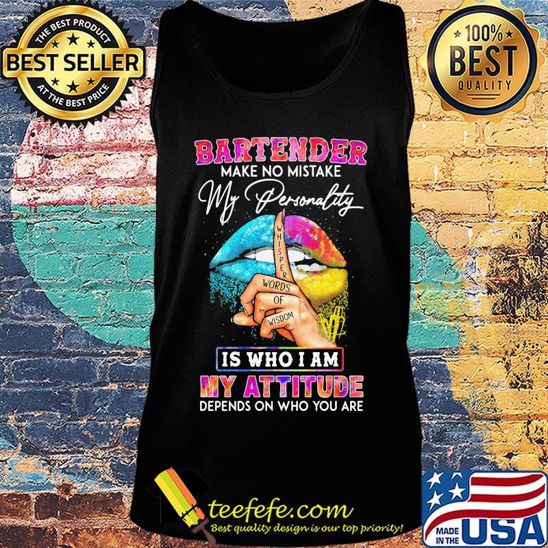Bartender make no mistake my personality is who I am my attitude depends on who you are s Tank top Bartender make no mistake my personality is who I am my attitude depends on who you are s Tank top