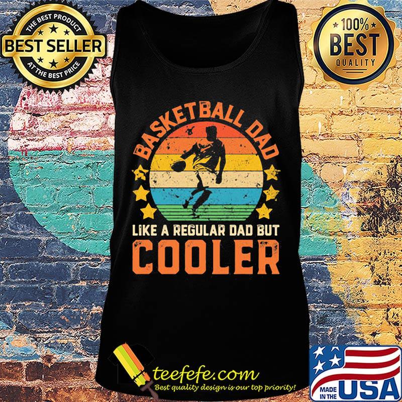 Basketball Dad Like A Regular Dad But Cooler Vintage Retro Shirt Tank top Basketball Dad Like A Regular Dad But Cooler Vintage Retro Shirt Tank top