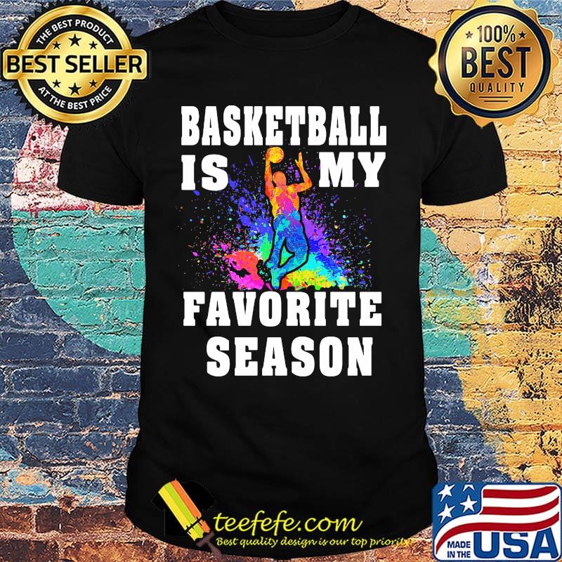 Basketball is my favorite season men color shirt