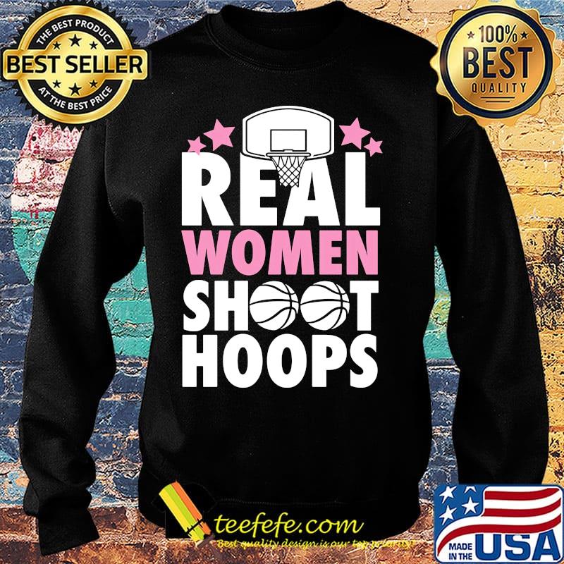 Basketball Real women shoot hoops s Sweater Basketball Real women shoot hoops s Sweater