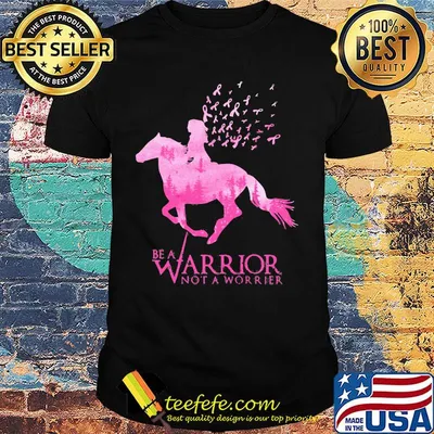 Be a Warrior Not A Worrier Breast Cancer Awareness Shirt