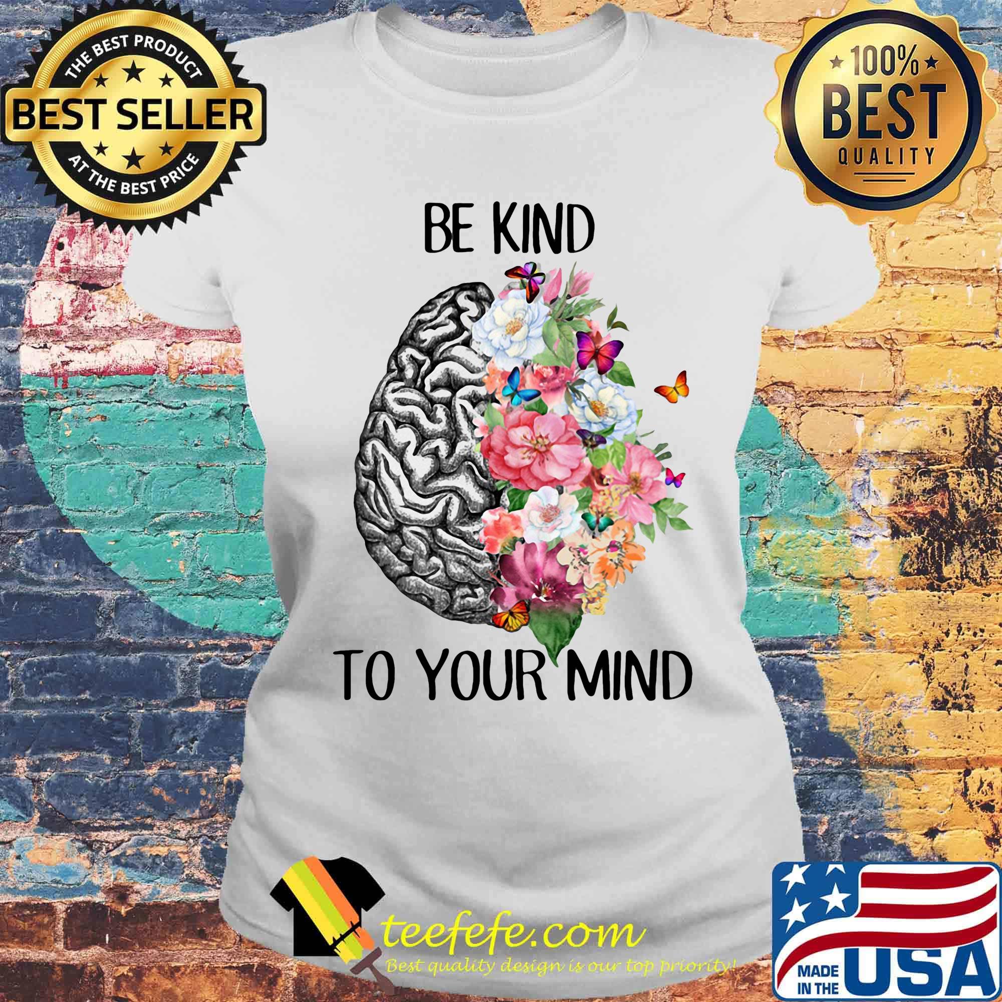 Be kind to your mind flowes leaf Butterfly Brain s Laides tee Be kind to your mind flowes leaf Butterfly Brain s Laides tee