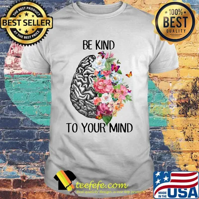 Be kind to your mind flowes leaf Butterfly Brain shirt