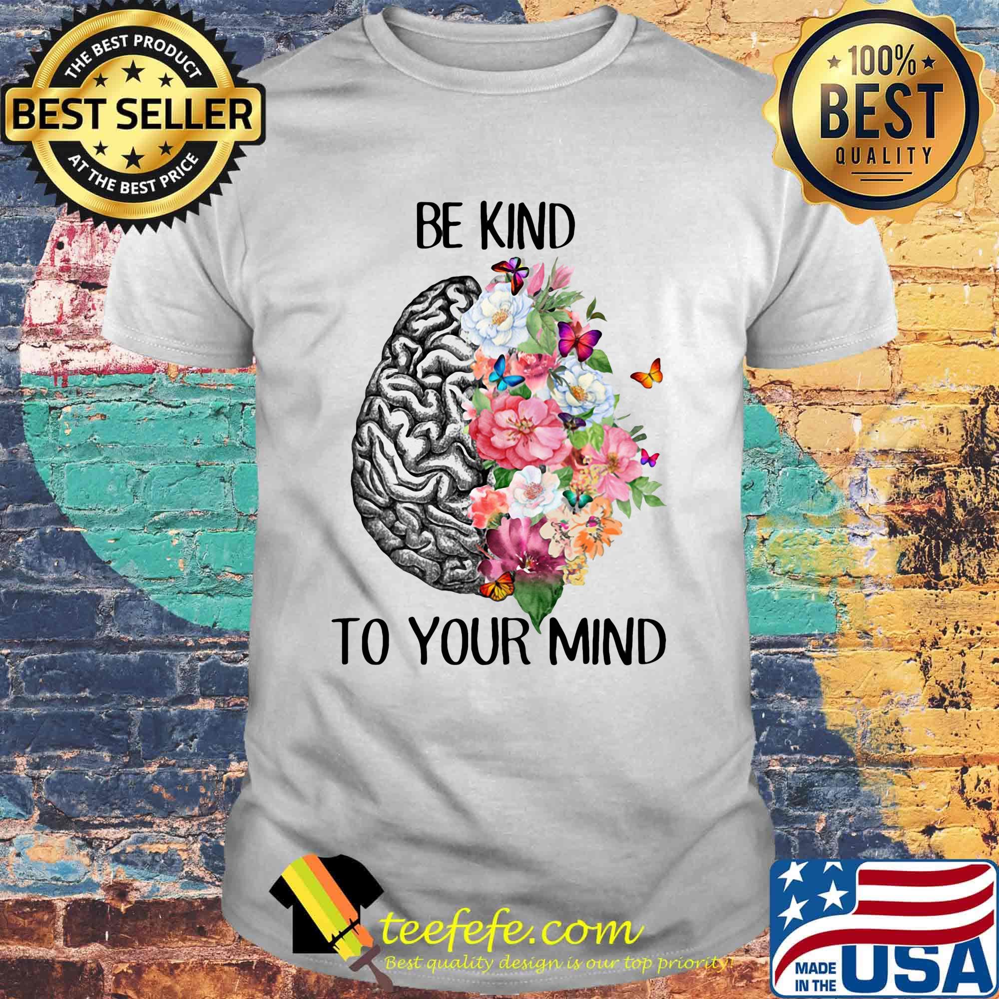 Be kind to your mind flowes leaf Butterfly Brain shirt