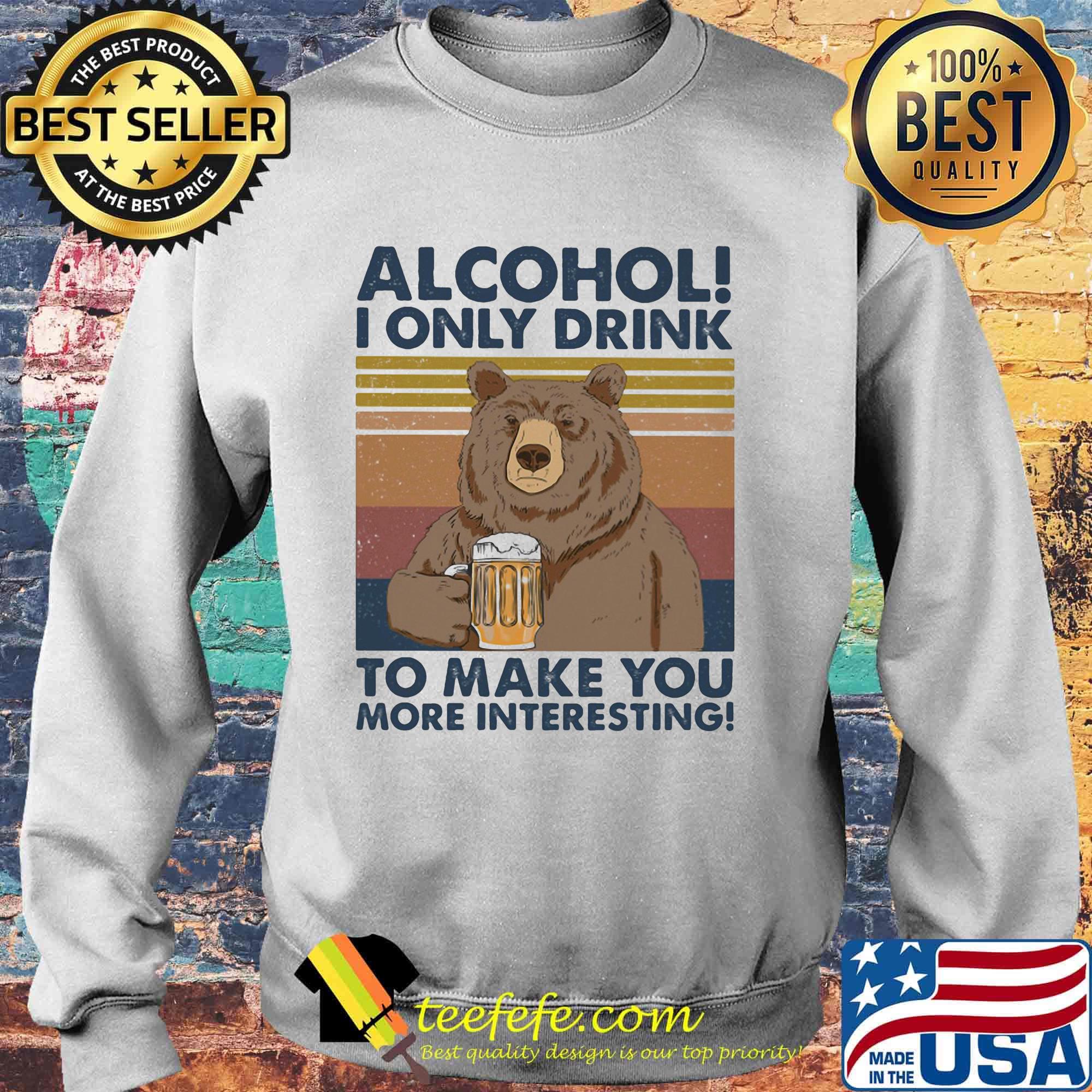 Bear alcohol i only drink to make you more interesting vintage retro s Sweater Bear alcohol i only drink to make you more interesting vintage retro s Sweater