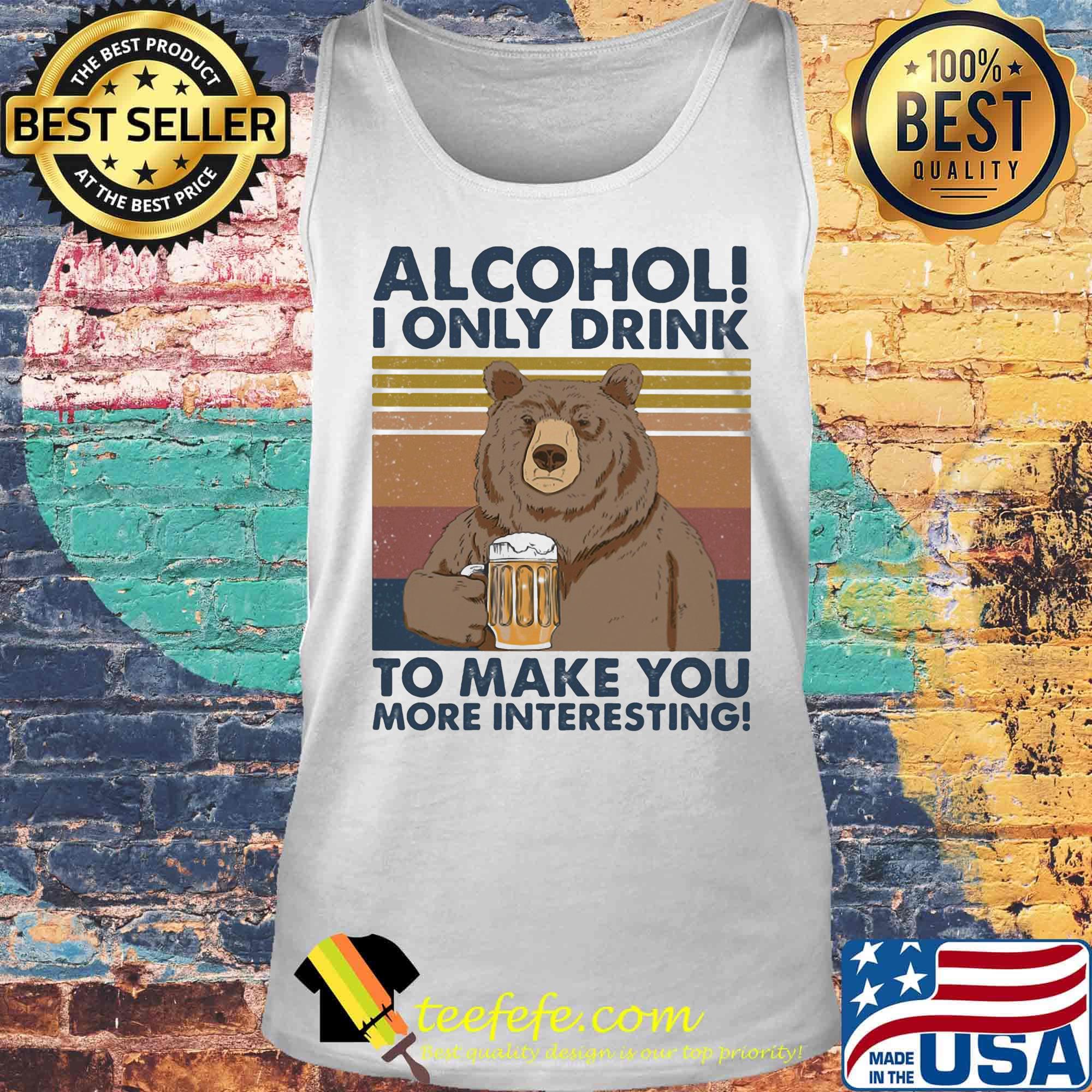 Bear alcohol i only drink to make you more interesting vintage retro s Tank top Bear alcohol i only drink to make you more interesting vintage retro s Tank top