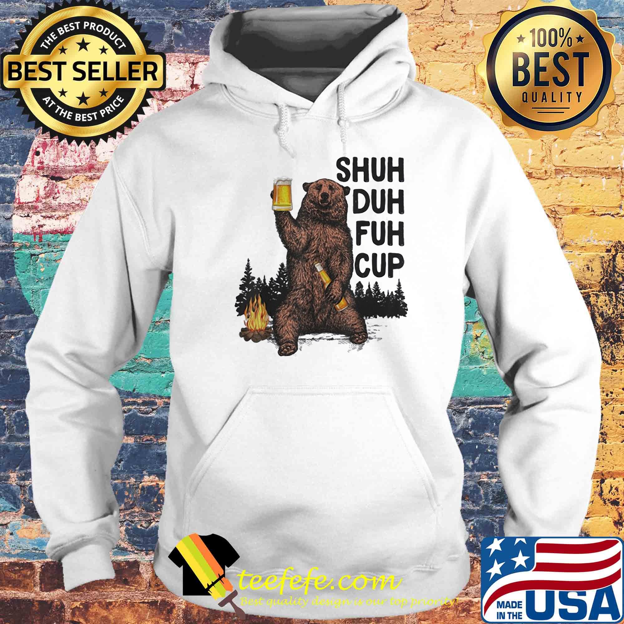 Bear drink beer shuh duh fuh cup mountain s Hoodie Bear drink beer shuh duh fuh cup mountain s Hoodie