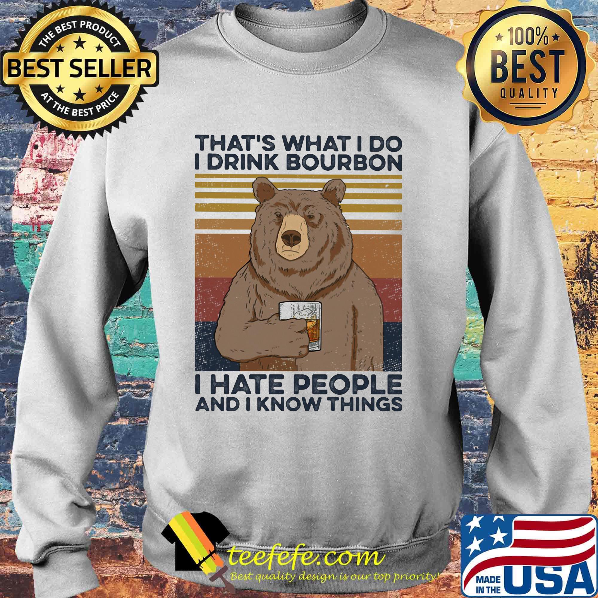 Bear That's What I do I drink bourbon I hate people and I know things Vintage retro s Sweater Bear That's What I do I drink bourbon I hate people and I know things Vintage retro s Sweater