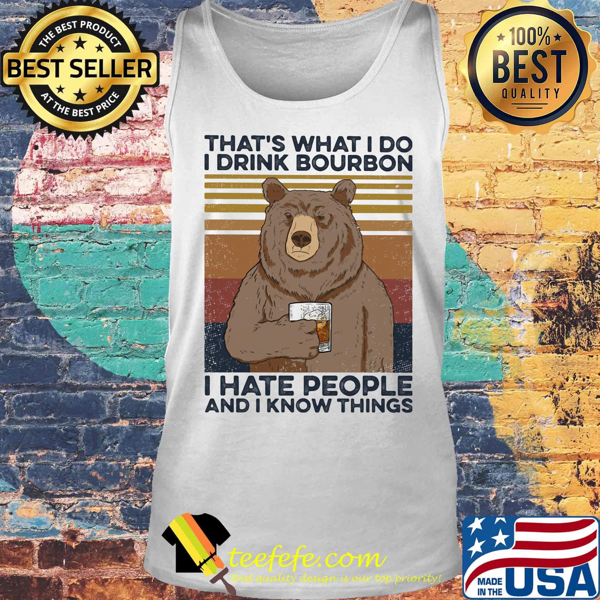 Bear That's What I do I drink bourbon I hate people and I know things Vintage retro s Tank top Bear That's What I do I drink bourbon I hate people and I know things Vintage retro s Tank top