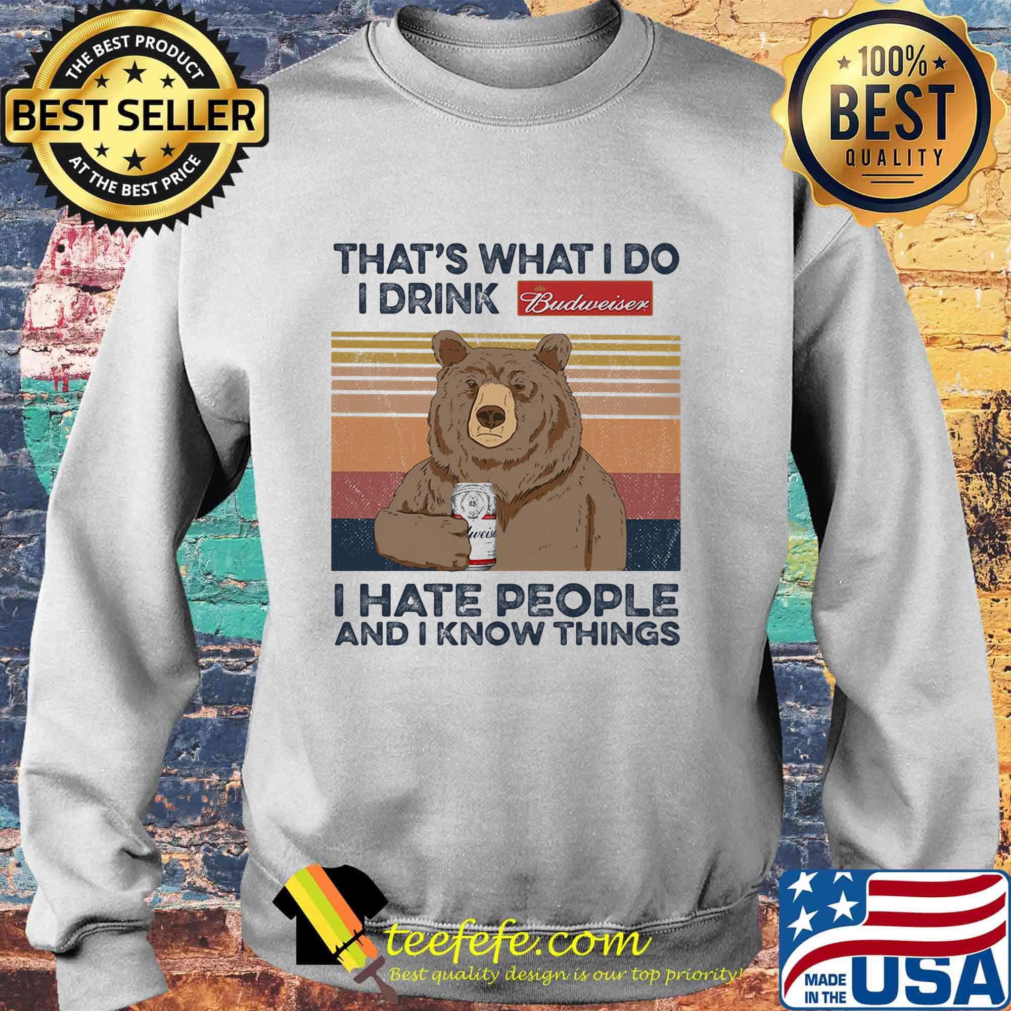 Bear that's what i do i drink budweiser i hate people and i know things vintage retro s Sweater Bear that's what i do i drink budweiser i hate people and i know things vintage retro s Sweater
