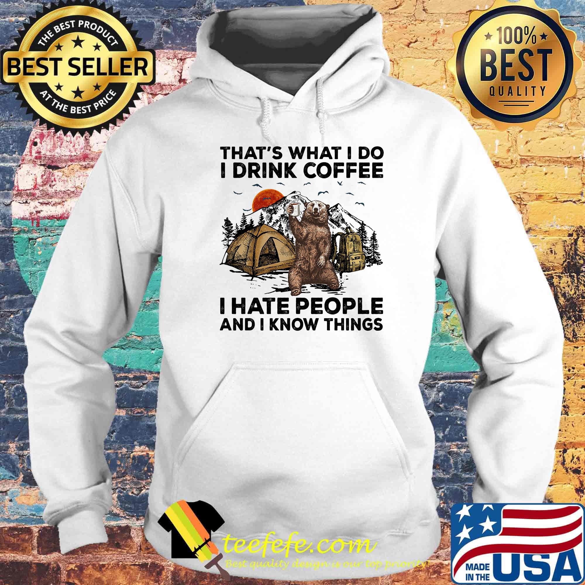 Bear that's what i do i drink coffee i hate people and i know things s Hoodie Bear that's what i do i drink coffee i hate people and i know things s Hoodie
