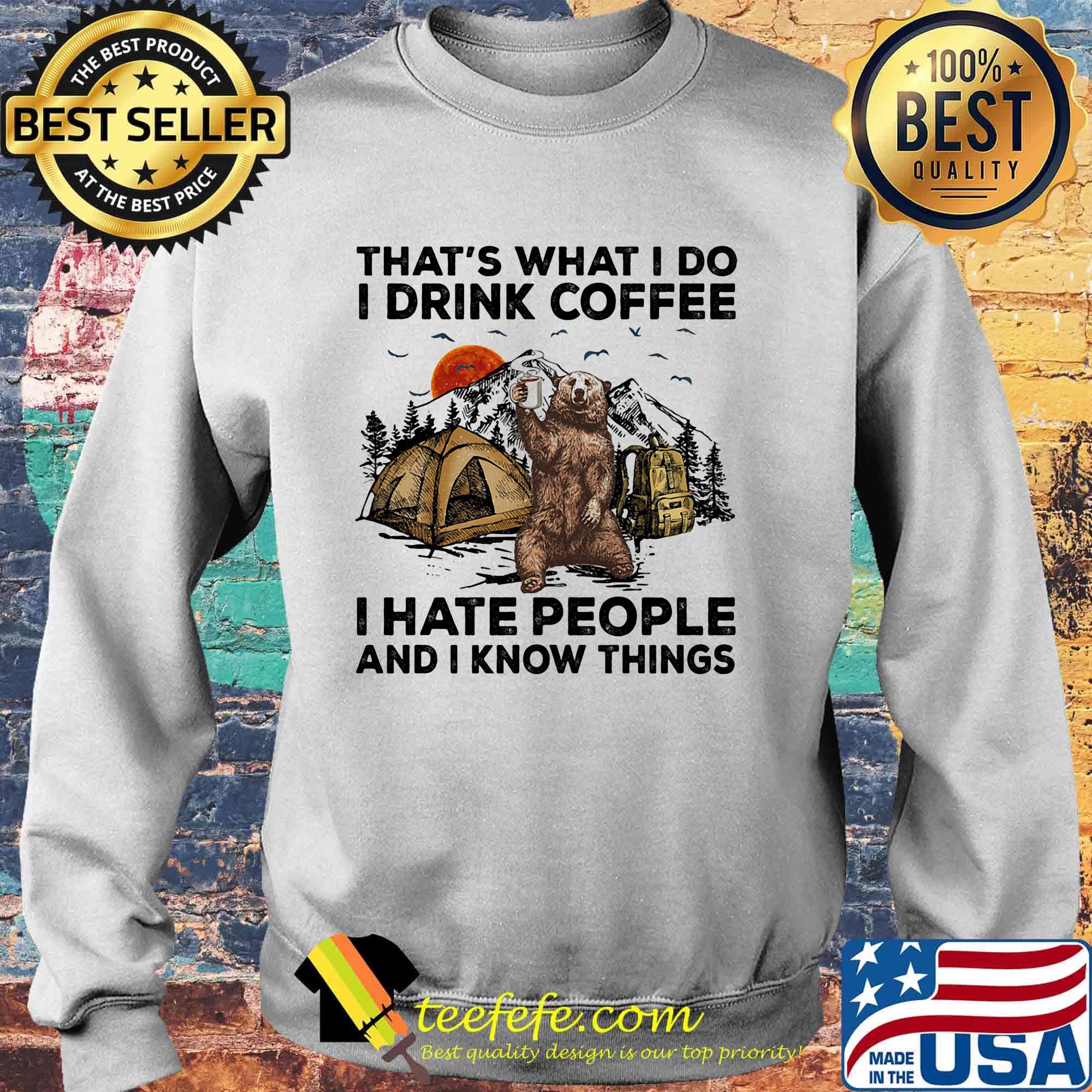 Bear that's what i do i drink coffee i hate people and i know things s Sweater Bear that's what i do i drink coffee i hate people and i know things s Sweater